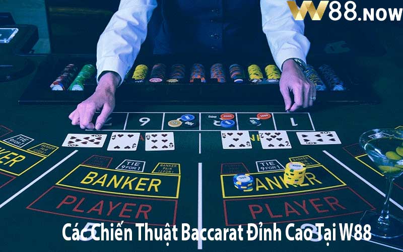 Các Chiến Thuật Baccarat Đỉnh Cao Tại W88