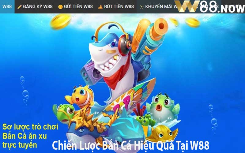 Chiến Lược Bắn Cá Hiệu Quả Tại W88