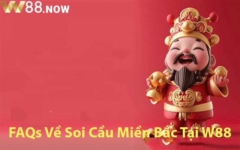 FAQs Về Soi Cầu Miền Bắc Tại W88