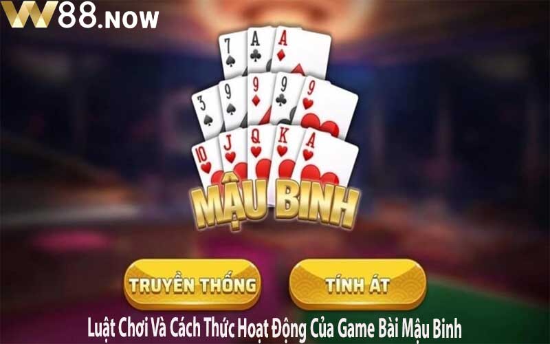 Luật Chơi Và Cách Thức Hoạt Động Của Game Bài Mậu Binh