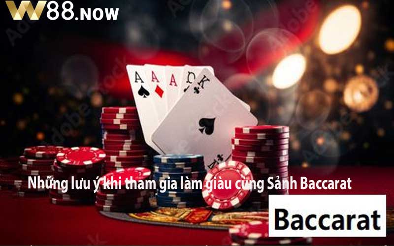 Những lưu ý khi tham gia làm giàu cùng Sảnh Baccarat Đổi Thưởng tại W88