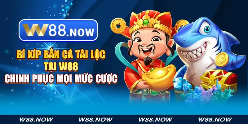 Bí Kíp Bắn Cá Tài Lộc - Chinh Phục Mọi Mức Cược