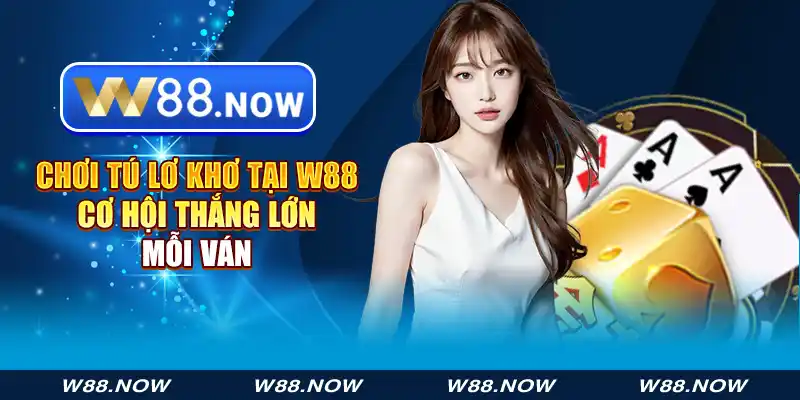 chơi tú lơ khơ tại w88 - cơ hội thắng lớn mỗi ván chơi