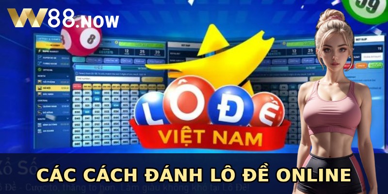 Các cách đánh lô đề online