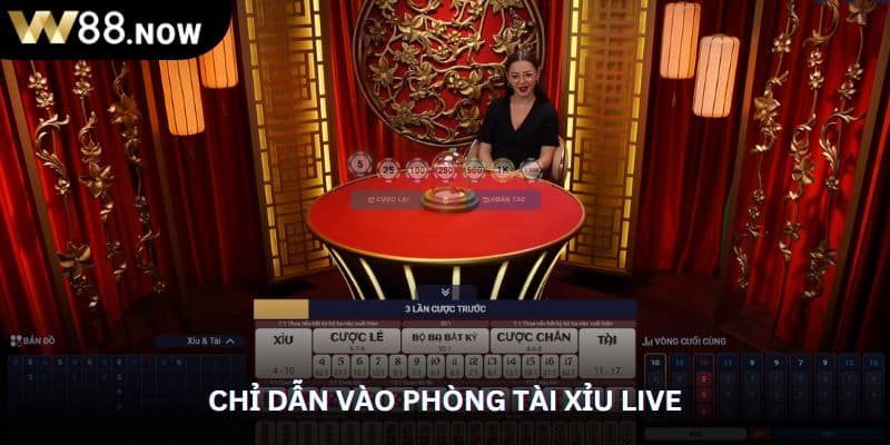 Chỉ dẫn vào phòng tài xỉu live