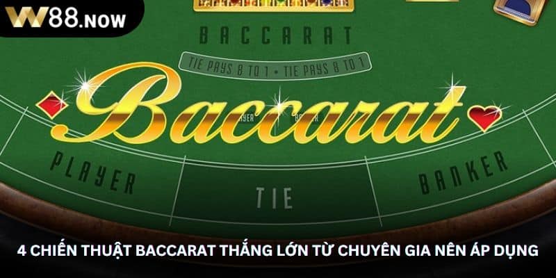 4 Chiến Thuật Baccarat Thắng Lớn Từ Chuyên Gia Nên Áp Dụng