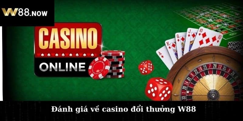 Đánh giá về casino đổi thưởng W88 