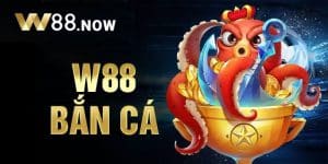 Game Bắn Cá W88 – Sảnh Trò Chơi Đổi Thưởng Không Thể Bỏ Lỡ