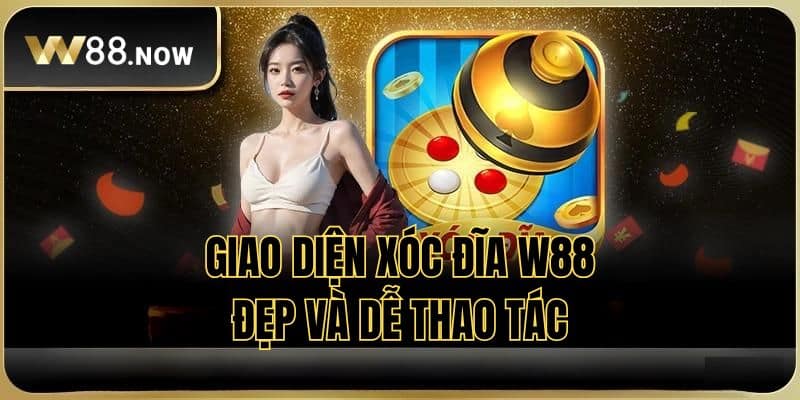 Giao diện chơi xóc đĩa online W88 thân thiện