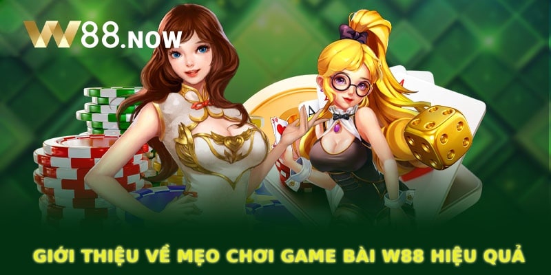 Giới thiệu về mẹo chơi game bài W88 hiệu quả