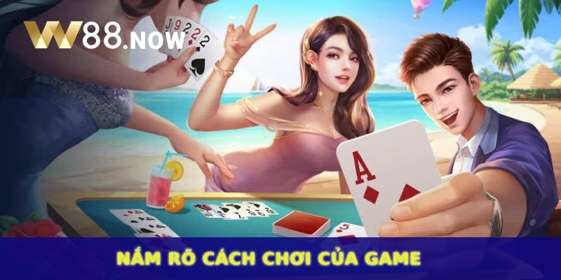 Nắm rõ cách chơi của game