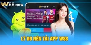 Tải App Cá Cược W88 - Lựa Chọn Hoàn Hảo Cho Mọi Khách Hàng