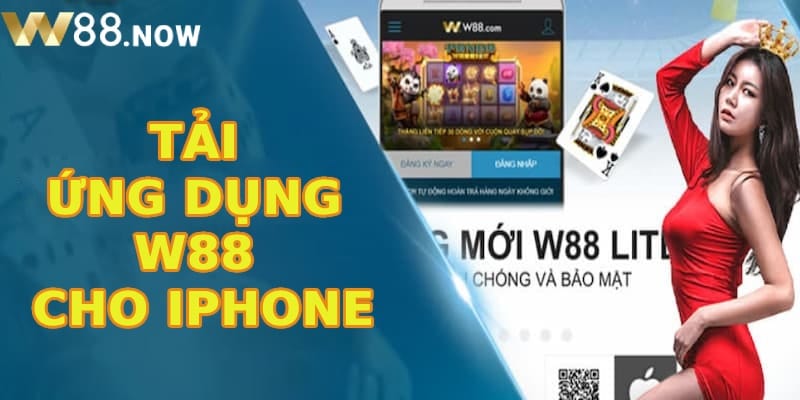 Điểm thu hút hội viên tải ứng dụng W88 cho Iphone