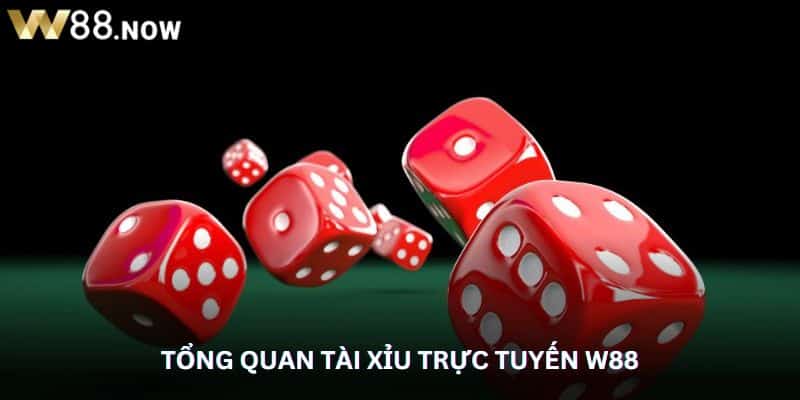 Tổng quan tài xỉu trực tuyến W88