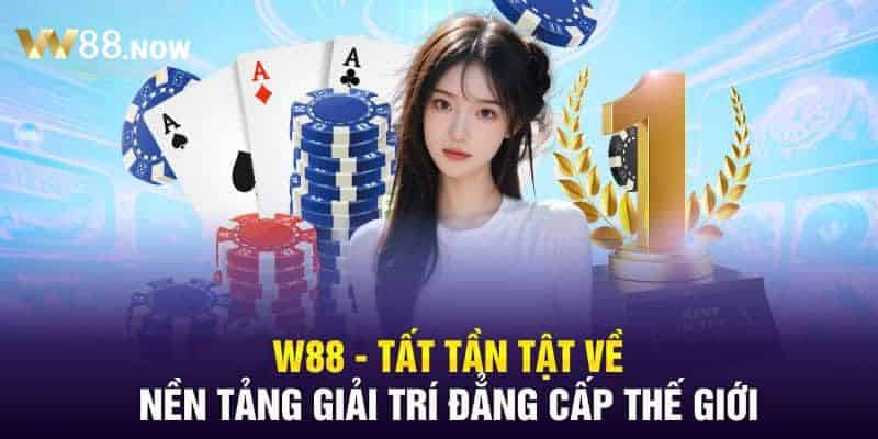 W88 Không Bị Chặn - Thoải Mái Giải Trí, Nhận Thưởng