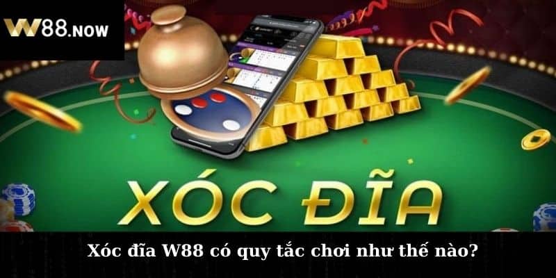 Xóc đĩa W88 có quy tắc chơi như thế nào? 